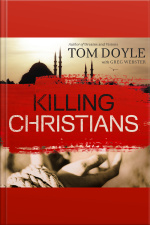 Killing Christians: Living The Faith Where Its Not Safe To Believe