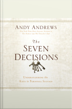 The Seven Decisions: Understanding The Keys To Personal Success