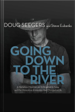 Going Down To The River: A Homeless Musician, An Unforgettable Song, And The Miraculous Encounter That Changed A Life