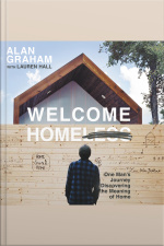 Welcome Homeless: One Mans Journey Of Discovering The Meaning Of Home