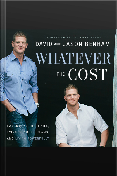 Whatever The Cost: Facing Your Fears, Dying To Your Dreams, And Living Powerfully