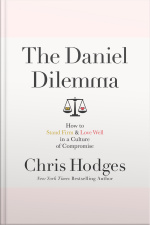 The Daniel Dilemma: How To Stand Firm And Love Well In A Culture Of Compromise