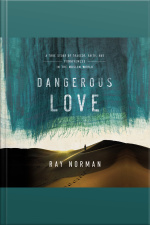 Dangerous Love: A True Story Of Tragedy, Faith, And Forgiveness In The Muslim World