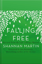 Falling Free: Rescued From The Life I Always Wanted