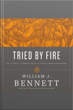 Tried By Fire: The Story Of Christianitys First Thousand Years
