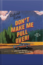 Dont Make Me Pull Over!: An Informal History Of The Family Road Trip