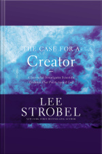The Case For A Creator: A Journalist Investigates The New Scientific Evidence That Points Toward God