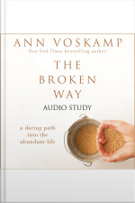 The Broken Way: Audio Bible Studies: A Daring Path Into The Abundant Life