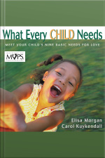 What Every Child Needs: Getting To The Heart Of Mothering