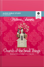 Church Of The Small Things: Audio Bible Studies: Making A Difference Right Where You Are