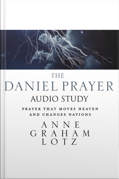 The Daniel Prayer: Audio Bible Studies: Prayer That Moves Heaven And Changes Nations