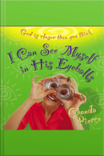 I Can See Myself In His Eyeballs: God Is Closer Than You Think