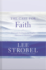 The Case For Faith: A Journalist Investigates The Toughest Objections To Christianity