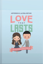 Love That Lasts: How We Discovered God’s Better Way For Love, Dating, Marriage, And Sex