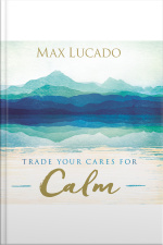 Trade Your Cares For Calm