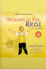 Heaven Is For Real For Kids: A Little Boys Astounding Story Of His Trip To Heaven And Back