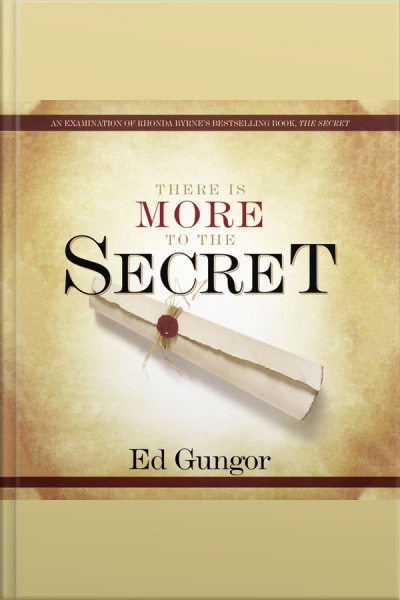There Is More To The Secret: An Examination Of Rhonda Byrnes Bestselling Book the Secret