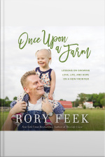 Once Upon A Farm: Lessons On Growing Love, Life, And Hope On A New Frontier