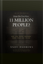 How Do You Kill 11 Million People?: Why The Truth Matters More Than You Think
