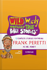 Wild And Wacky Totally True Bible Stories - All About Courage
