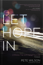 Let Hope In: 4 Choices That Will Change Your Life Forever