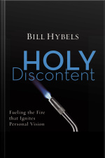 Holy Discontent: Fueling The Fire That Ignites Personal Vision