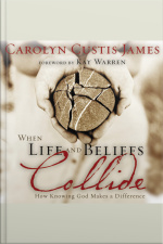 When Life And Beliefs Collide: How Knowing God Makes A Difference