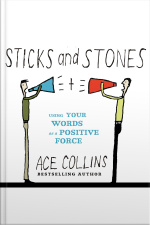 Sticks And Stones: Using Your Words As A Positive Force