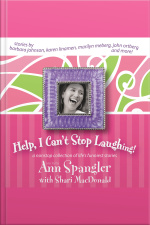 Help, I Cant Stop Laughing!: A Nonstop Collection Of Lifes Funniest Stories