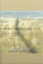 The Will Of God As A Way Of Life: How To Make Every Decision With Peace And Confidence