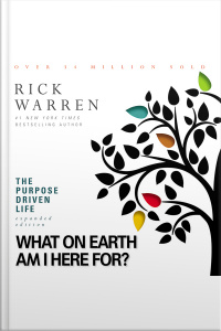 The Purpose Driven Life: What On Earth Am I Here For?