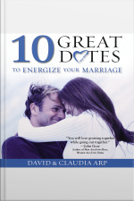 10 Great Dates To Energize Your Marriage: The Best Tips From The Marriage Alive Seminars
