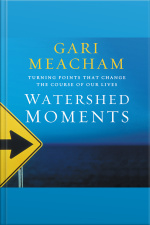 Watershed Moments: Turning Points That Change The Course Of Our Lives