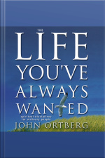 The Life Youve Always Wanted: Spiritual Disciplines For Ordinary People