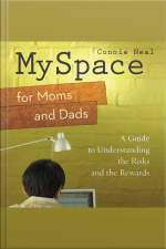Myspace For Moms And Dads: A Guide To Understanding The Risks And The Rewards