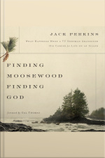 Finding Moosewood, Finding God: What Happened When A Tv Newsman Abandoned His Career For Life On An Island