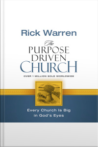 The Purpose Driven Church: Growth Without Compromising Your Message And Mission