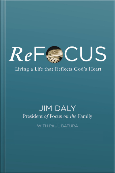 Refocus: Living A Life That Reflects Gods Heart
