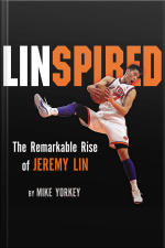 Linspired: The Remarkable Rise Of Jeremy Lin