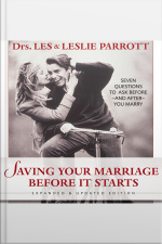 Saving Your Marriage Before It Starts: Seven Questions To Ask Before---and After---you Marry