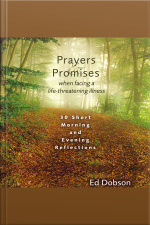 Prayers And Promises When Facing A Life-threatening Illness: 30 Short Morning And Evening Reflections