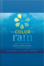 The Color Of Rain: How Two Families Found Faith, Hope, And Love In The Midst Of Tragedy