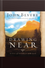 Drawing Near: A Life Of Intimacy With God