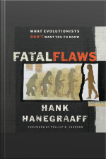 Fatal Flaws: What Evolutionists Dont Want You To Know