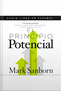 El Principio Potencial: Un Sistema Probado Para Cerrar La Brecha Entre Lo Bueno Que Eres Y Lo Bueno Que Pudieras Ser
