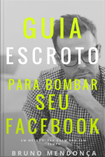 O Guia Escroto para bombar seu Facebook