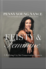 Feisty And Feminine: A Rallying Cry For Conservative Women