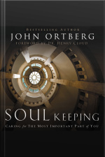 Soul Keeping: Caring For The Most Important Part Of You
