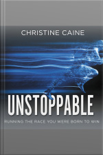 Unstoppable: Step Into Your Purpose, Run Your Race, Embrace The Future