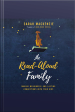 The Read-aloud Family: Making Meaningful And Lasting Connections With Your Kids